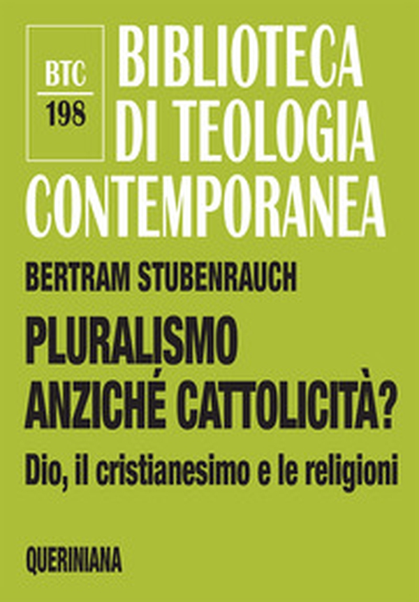 Pluralismo anziché cattolicità? Dio, il cristianesimo e le religioni - Librerie.coop Pluralismo anziché cattolicità? Dio, il cristianesimo e le religioni - Librerie.coop