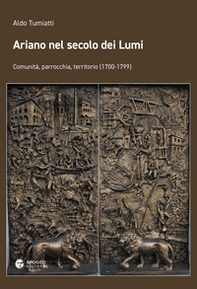 Ariano nel secolo dei Lumi. Comunità, parrocchia, territorio (1700-1799) - Librerie.coop Ariano nel secolo dei Lumi. Comunità, parrocchia, territorio (1700-1799) - Librerie.coop