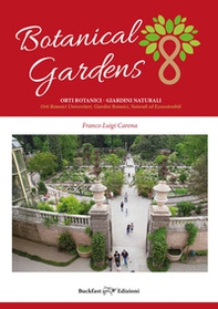 Botanical gardens. Orti botanici e arboreti. Orti botanici universitari, giardini botanici, arboreti - Librerie.coop