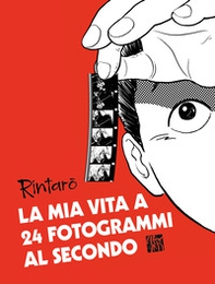 La mia vita a 24 fotogrammi al secondo - Librerie.coop