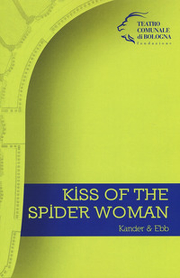 Kiss of the Spider Woman. Kander & Ebb - Librerie.coop Kiss of the Spider Woman. Kander & Ebb - Librerie.coop