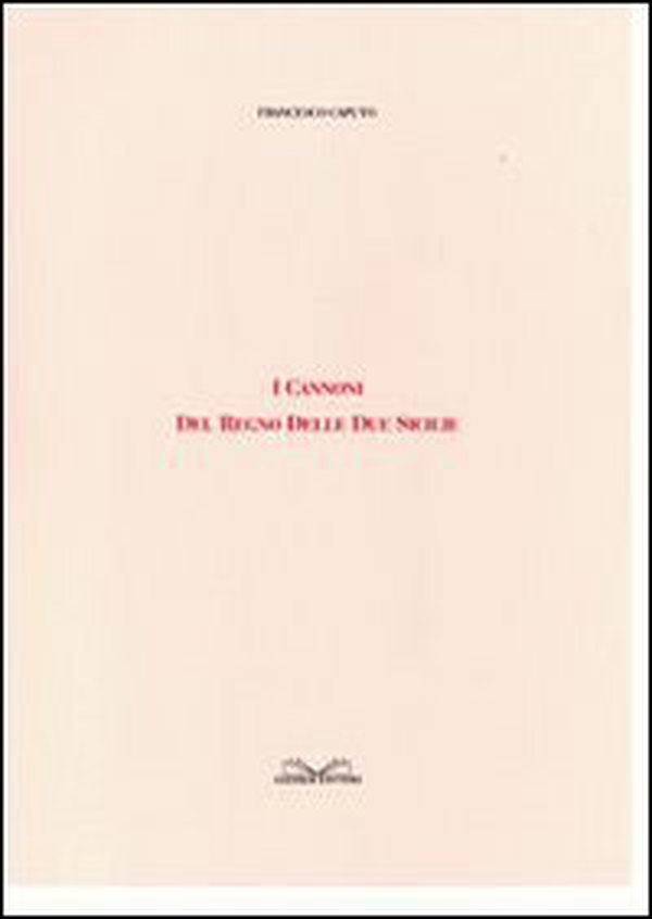 I cannoni del Regno delle Due Sicilie - Librerie.coop I cannoni del Regno delle Due Sicilie - Librerie.coop