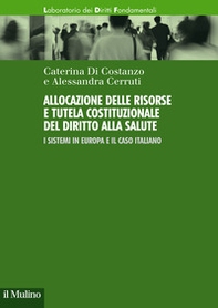 Allocazione delle risorse e tutela costituzionale del diritto alla salute. I sistemi in Europa e il caso italiano - Librerie.coop