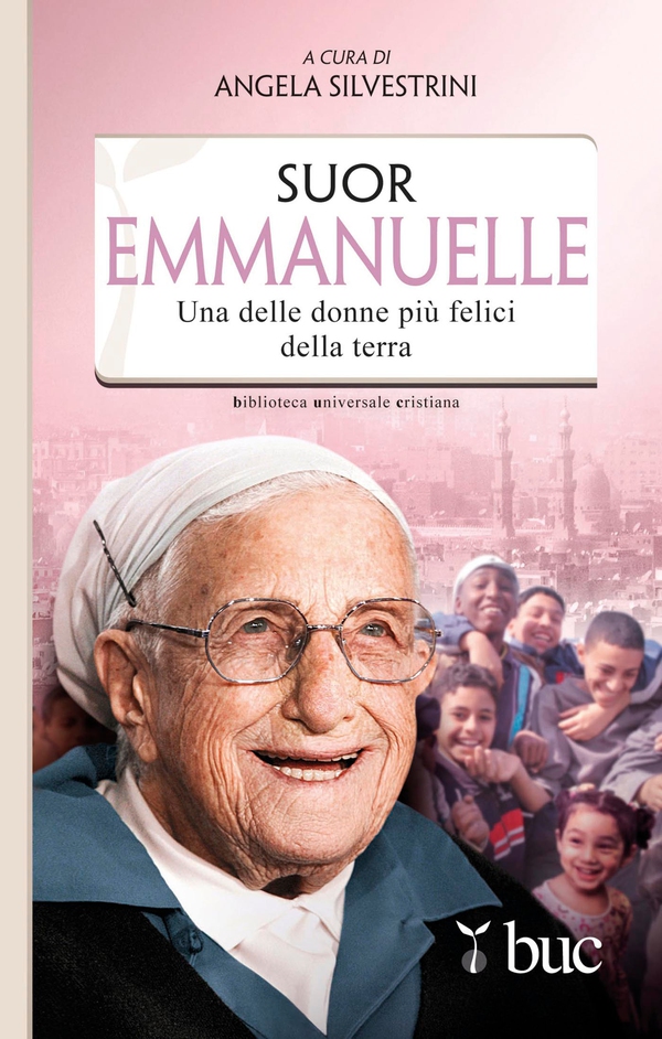 Suor Emmanuelle. Una delle donne più felici della terra - Librerie.coop