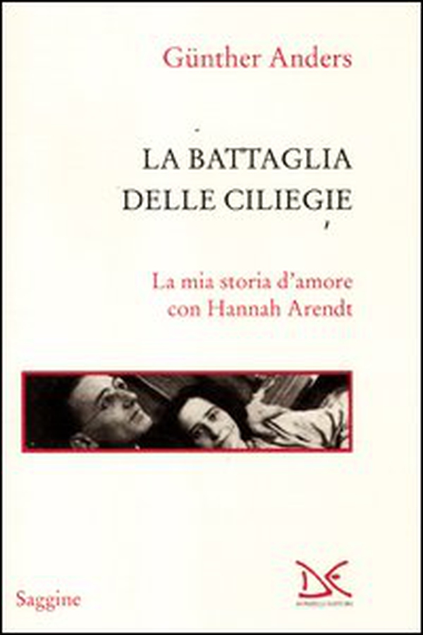 La battaglia delle ciliegie. La mia storia d'amore con Hannah Arendt - Librerie.coop La battaglia delle ciliegie. La mia storia d'amore con Hannah Arendt - Librerie.coop