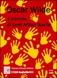 Il crimine di Lord Arthur Savile. Audiolibro. CD Audio - Librerie.coop