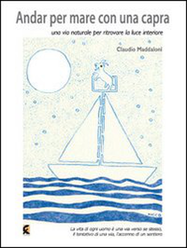 Andar per mare con una capra. Una via naturale per ritrovare la luce interiore - Librerie.coop Andar per mare con una capra. Una via naturale per ritrovare la luce interiore - Librerie.coop