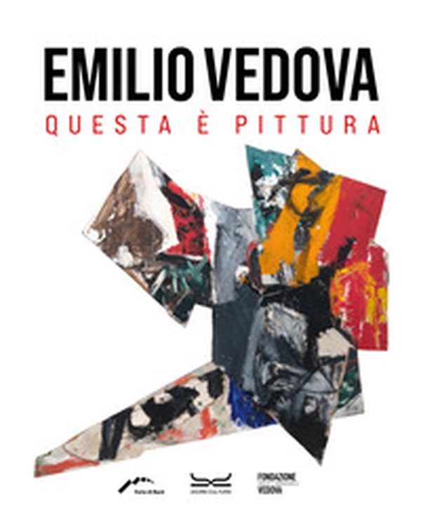Emilio Vedova. Questa è pittura. Catalogo della mostra - Librerie.coop Emilio Vedova. Questa è pittura. Catalogo della mostra - Librerie.coop