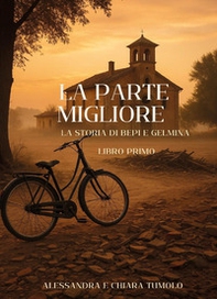 La parte migliore. La storia di Bepi e Gelmina - Vol. 1 - Librerie.coop