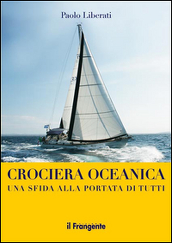 Crociera oceanica. Una sfida alla portata di tutti - Librerie.coop Crociera oceanica. Una sfida alla portata di tutti - Librerie.coop