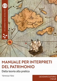 Manuale per interpreti del patrimonio. Dalla teoria alla pratica - Librerie.coop Manuale per interpreti del patrimonio. Dalla teoria alla pratica - Librerie.coop
