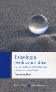 Psicologia evoluzionistica. Dal cervello del Pleistocene alla mente moderna - Librerie.coop
