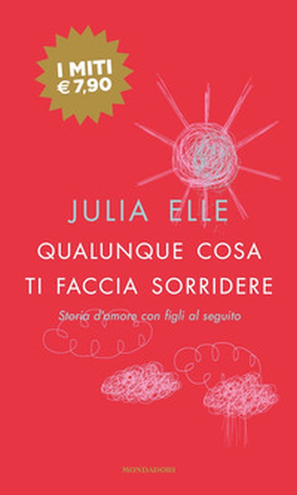Qualunque cosa ti faccia sorridere. Storia d'amore con figli al seguito - Librerie.coop Qualunque cosa ti faccia sorridere. Storia d'amore con figli al seguito - Librerie.coop