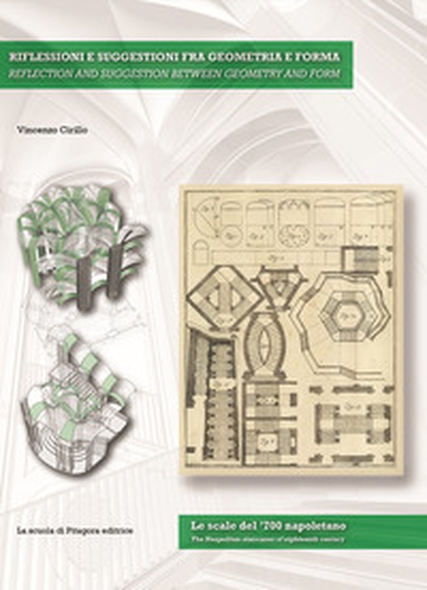 Riflessioni e suggestioni fra geometria e forma. Le scale del '700 napoletano. Ediz. italiana e inglese - Librerie.coop Riflessioni e suggestioni fra geometria e forma. Le scale del '700 napoletano. Ediz. italiana e inglese - Librerie.coop