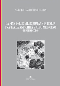 La fine delle ville romane in Italia tra tarda antichità e alto medioevo (III-VIII secolo) - Librerie.coop La fine delle ville romane in Italia tra tarda antichità e alto medioevo (III-VIII secolo) - Librerie.coop