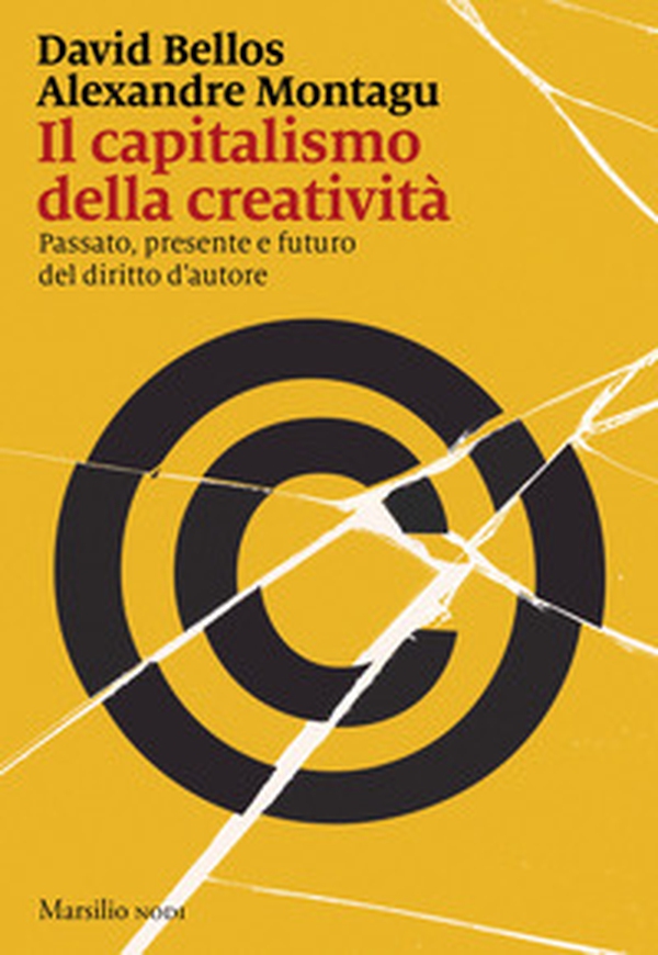 Il capitalismo della creatività. Passato, presente e futuro del diritto d'autore - Librerie.coop Il capitalismo della creatività. Passato, presente e futuro del diritto d'autore - Librerie.coop