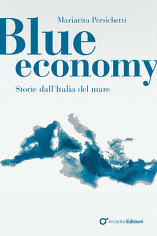 Blue economy. Storie dall'Italia del mare - Librerie.coop