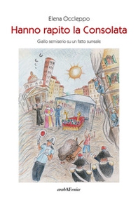 Hanno rapito la Consolata. Giallo semiserio su un fatto surreale - Librerie.coop