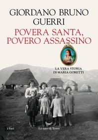 Povera santa, povero assassino. La vera storia di Maria Goretti - Librerie.coop