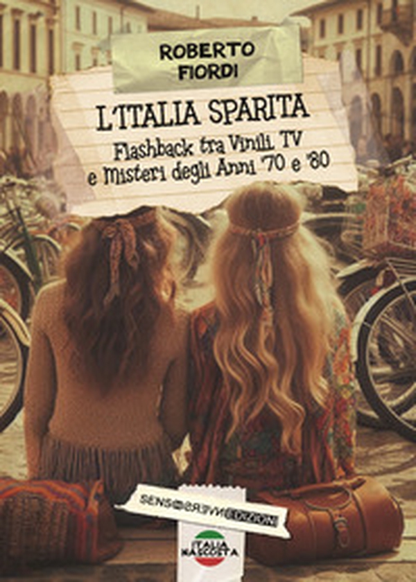 L'Italia sparita. Flashback tra vinili, tv e misteri degli anni '70 e '80 - Librerie.coop L'Italia sparita. Flashback tra vinili, tv e misteri degli anni '70 e '80 - Librerie.coop