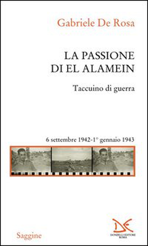 La passione di El Alamein. Taccuino di guerra 6 settembre 1942-1 gennaio 1943 - Librerie.coop
