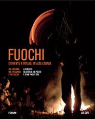 Fuochi. Gioventù e rituali in alta Carnia. Val Degano, Val Pesarina e Valcalda - Librerie.coop