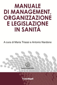 Manuale di management, organizzazione e legislazione in sanità - Librerie.coop