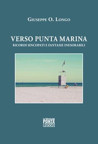 Verso Punta Marina. Ricordi sincopati e fantasie inesorabili - Librerie.coop