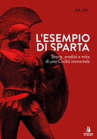 L'esempio di Sparta. Storia, eredità e mito di una civiltà immortale - Librerie.coop