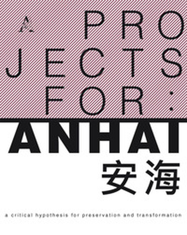 Project for: Anhai. A critical hypothesis for preservation and transformation - Librerie.coop Project for: Anhai. A critical hypothesis for preservation and transformation - Librerie.coop