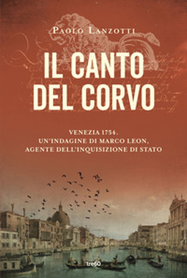 Il canto del corvo. Venezia 1754. Un'indagine di Marco Leon, agente dell'Inquisizione di Stato - Librerie.coop