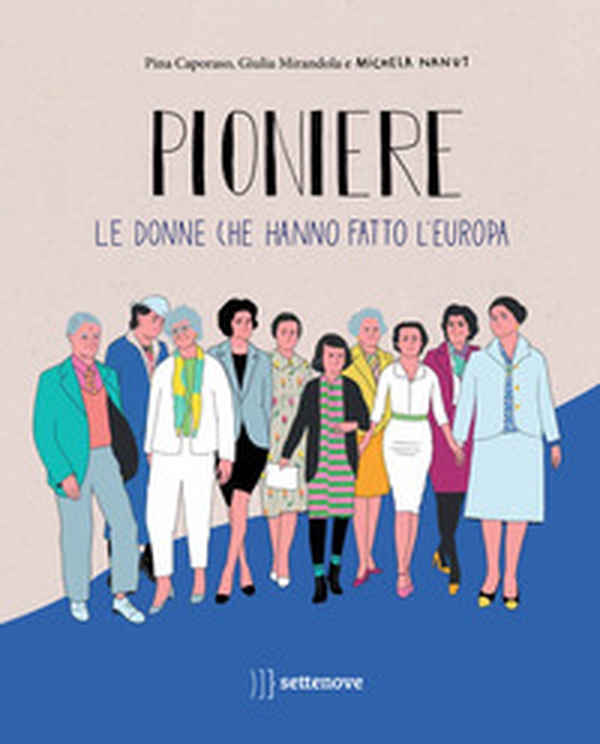 Pioniere. Le donne che hanno fatto l'europa - Librerie.coop Pioniere. Le donne che hanno fatto l'europa - Librerie.coop