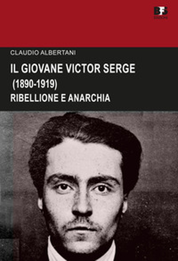 Il giovane Victor Serge. Ribellione e anarchia (1890-1919) - Librerie.coop Il giovane Victor Serge. Ribellione e anarchia (1890-1919) - Librerie.coop