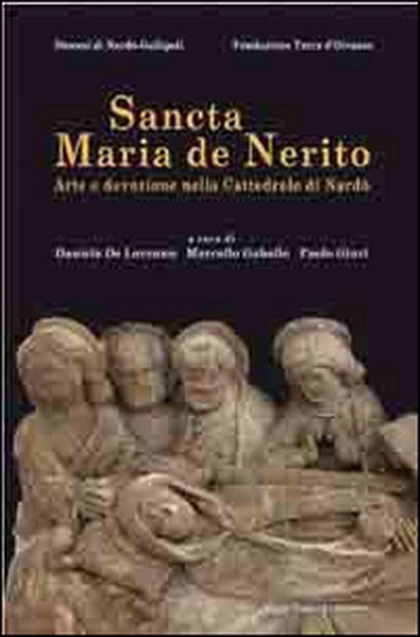 Sancta Maria De Nerito. Arte e devozione nella cattedrale di Nardò - Librerie.coop Sancta Maria De Nerito. Arte e devozione nella cattedrale di Nardò - Librerie.coop