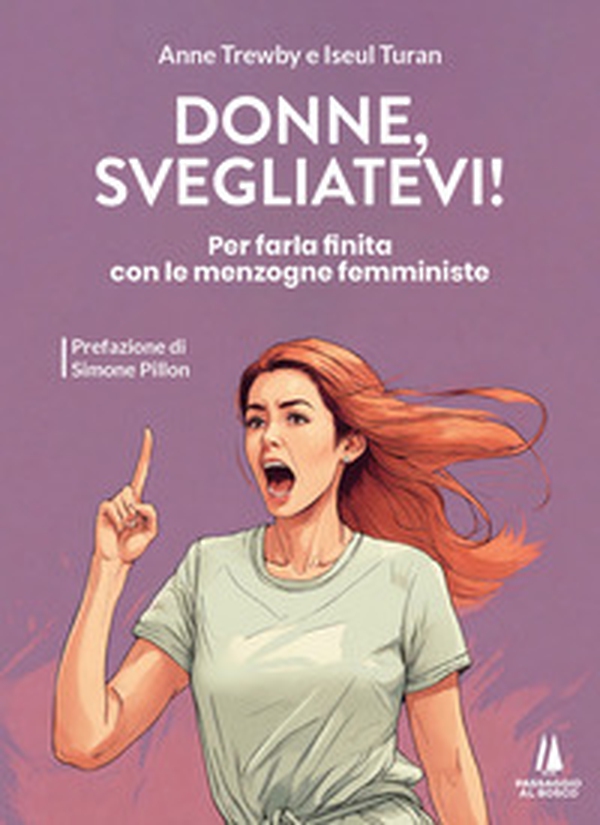 Donne, svegliatevi! Per farla finita con le menzogne femministe - Librerie.coop Donne, svegliatevi! Per farla finita con le menzogne femministe - Librerie.coop