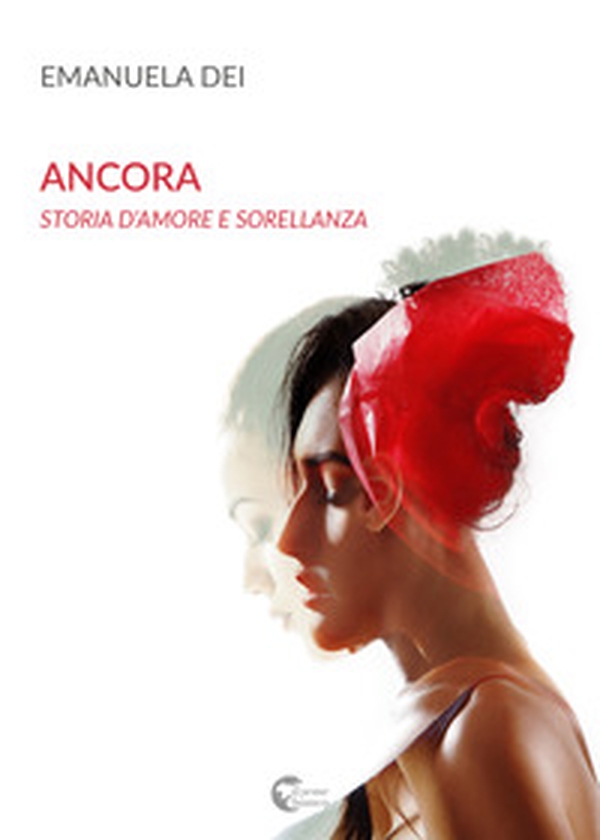 Ancora. Storia d'amore e sorellanza - Librerie.coop Ancora. Storia d'amore e sorellanza - Librerie.coop