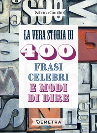 La vera storia di 400 frasi celebri e modi di dire - Librerie.coop La vera storia di 400 frasi celebri e modi di dire - Librerie.coop