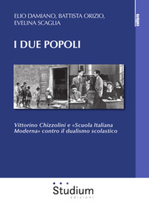 I due popoli. Vittorino Chizzolini e «Scuola Italiana Moderna» contro il dualismo scolastico - Librerie.coop I due popoli. Vittorino Chizzolini e «Scuola Italiana Moderna» contro il dualismo scolastico - Librerie.coop