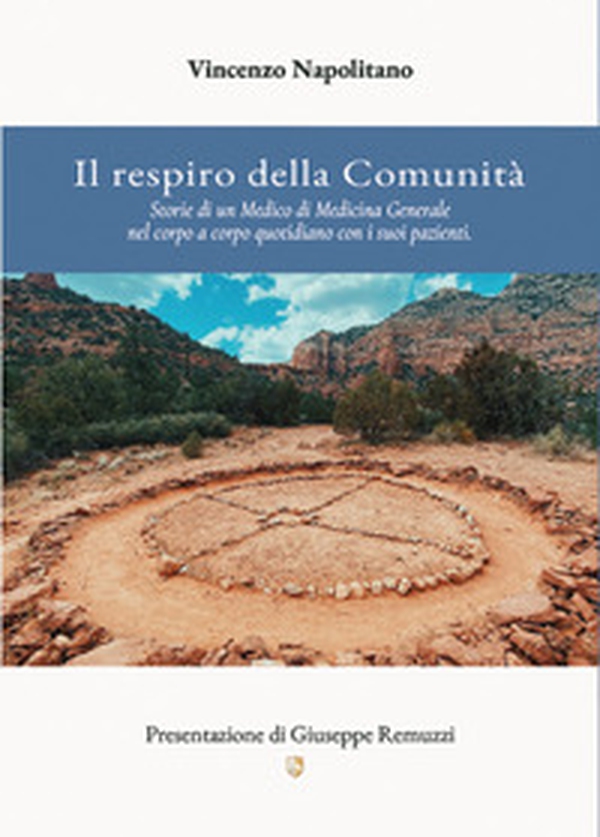 Il respiro della comunità. Storie di un medico di medicina generale nel corpo a corpo quotidiano con i suoi pazienti - Librerie.coop