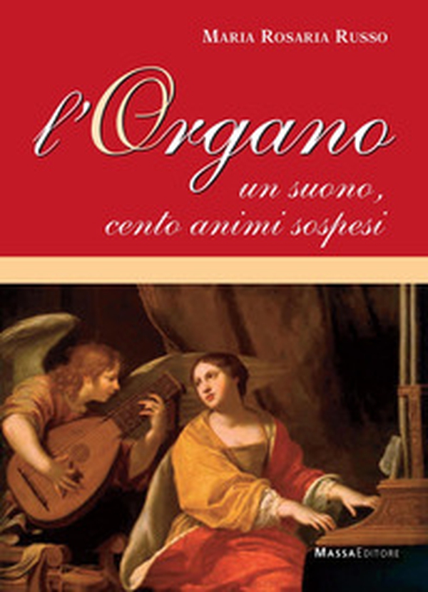 L'organo. Un suono, cento animi sospesi - Librerie.coop L'organo. Un suono, cento animi sospesi - Librerie.coop