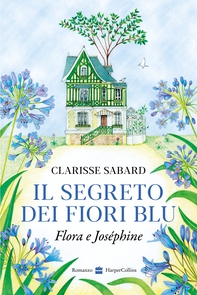 Il segreto dei fiori blu.  Flora & Joséphine - Librerie.coop