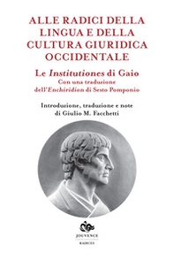 Le institutiones di Gaio. Alle radici della lingua e della cultura occidentale - Librerie.coop