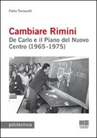 Cambiare Rimini. De Carlo e il piano del nuovo centro (1965-1975) - Librerie.coop Cambiare Rimini. De Carlo e il piano del nuovo centro (1965-1975) - Librerie.coop