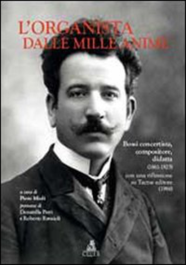 L'organista dalle mille anime. Bossi concertista, compositore, didatta (1861-1925) con una riflessione su Tactus editore (1986) - Librerie.coop L'organista dalle mille anime. Bossi concertista, compositore, didatta (1861-1925) con una riflessione su Tactus editore (1986) - Librerie.coop