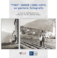 «Tini» Jahier (1902-1975): un pastore fotografo - Librerie.coop «Tini» Jahier (1902-1975): un pastore fotografo - Librerie.coop