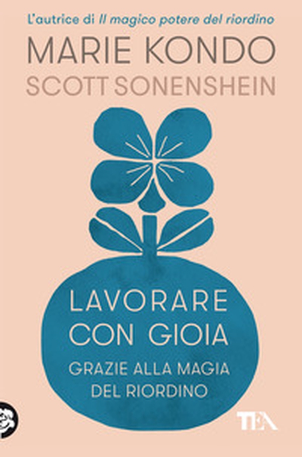 Lavorare con gioia. Grazie alla magia del riordino - Librerie.coop Lavorare con gioia. Grazie alla magia del riordino - Librerie.coop
