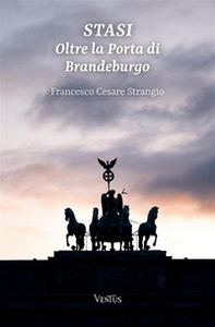 Stasi. Oltre la porta di Brandeburgo - Librerie.coop