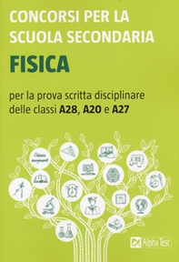 Concorsi per la scuola secondaria. Fisica per la prova scritta disciplinare delle classi A28, A20 e A27 - Librerie.coop Concorsi per la scuola secondaria. Fisica per la prova scritta disciplinare delle classi A28, A20 e A27 - Librerie.coop