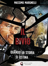 Il bivio. Quando la storia si ostina - Librerie.coop