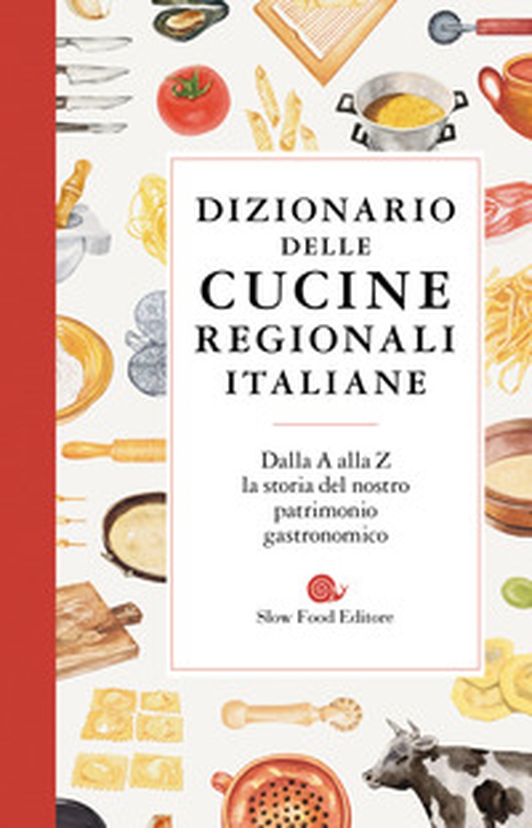 Dizionario delle cucine regionali italiane - Librerie.coop Dizionario delle cucine regionali italiane - Librerie.coop